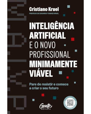 ?INTELIGÊNCIA ARTIFICIAL E O NOVO PROFISSIONAL MINIMAMENTE VIÁVEL: PARE DE RESISTIR E COMECE A CRIAR O SEU FUTURO