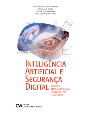 INTELIGÊNCIA ARTIFICIAL E SEGURANÇA DIGITAL TÓPICOS MATEMÁTICOS NO ENSINO MÉDIO E SUPERIOR