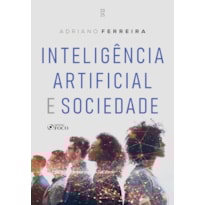 INTELIGÊNCIA ARTIFICIAL E SOCIEDADE - 1ª ED - 2025