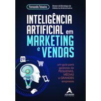 Inteligência artificial em marketing e vendas: um guia para gestores de pequenas, médias e grandes empresas