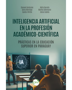 INTELIGENCIA ARTIFICIAL EN LA PROFESIÓN ACADÉMICOCIENTÍFICA:PRÁCTICAS EN LA EDUCACIÓN SUPERIOR EN PARAGUAY
