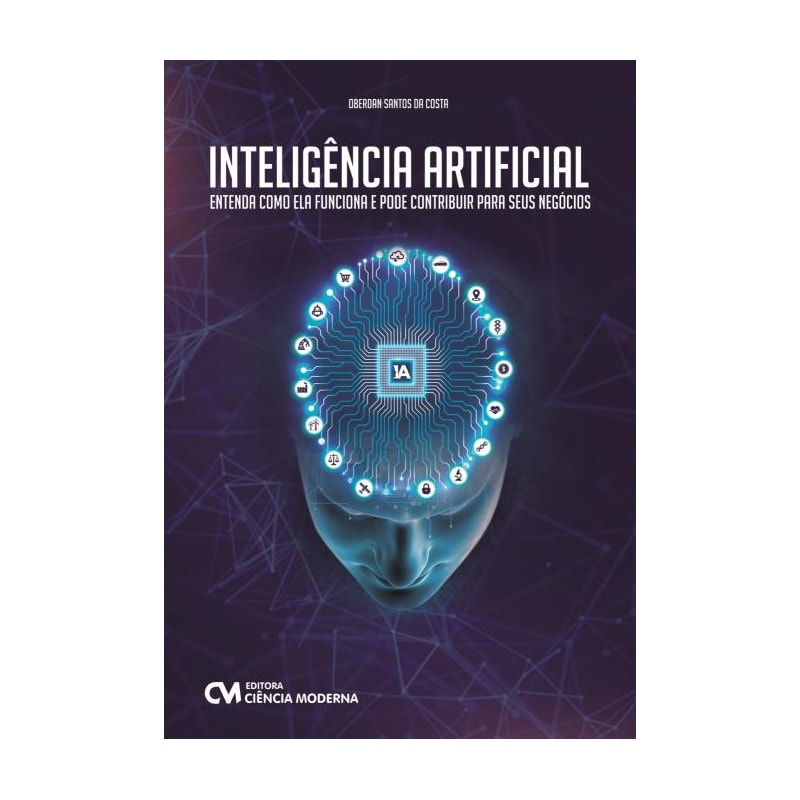 INTELIGÊNCIA ARTIFICIAL - ENTENDA COMO ELA FUNCIONA E PODE CONTRIBUIR PARA SEUS NEGÓCIOS
