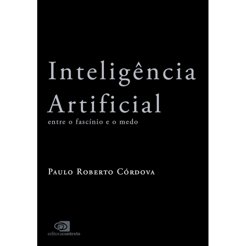 INTELIGÊNCIA ARTIFICIAL: ENTRE O FASCÍNIO E O MEDO