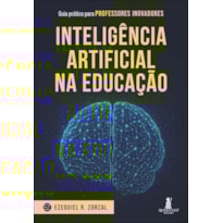 Inteligência Artificial na educação: guia prático para professores inovadores