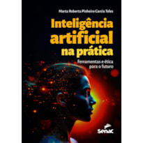 INTELIGÊNCIA ARTIFICIAL NA PRÁTICA: FERRAMENTAS E ÉTICA PARA O FUTURO