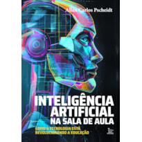 INTELIGÊNCIA ARTIFICIAL NA SALA DE AULA: COMO A TECNOLOGIA ESTÁ REVOLUCIONANDO A EDUCAÇÃO