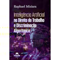 INTELIGÊNCIA ARTIFICIAL NO DIREITO DO TRABALHO E DISCRIMINAÇÃO ALGORÍTMICA
