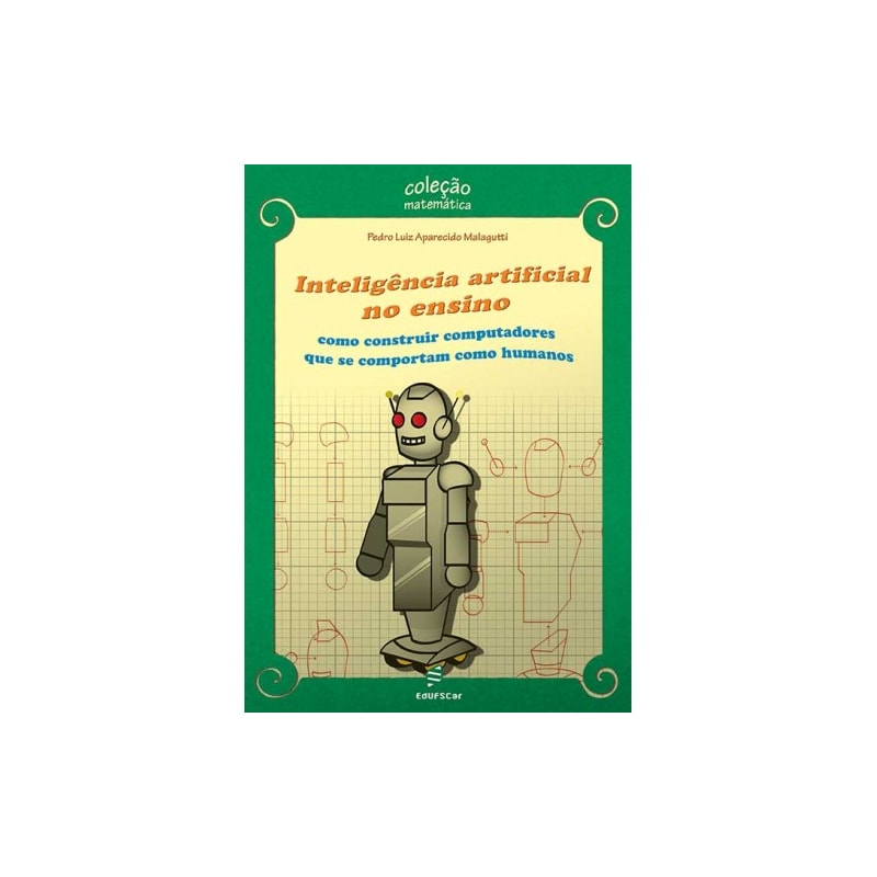 INTELIGÊNCIA ARTIFICIAL NO ENSINO: COMO CONSTRUIR COMPUTADORES QUE SE COMPORTAM COMO HUMANOS