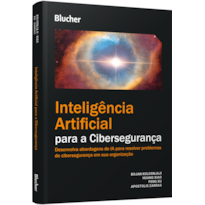 Inteligência artificial para cibersegurança: desenvolva abordagens de IA para resolver problemas de cibersegurança em sua organização