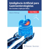Inteligência Artificial para Gastroenterologistas: Dos Conceitos à Aplicação Clínica