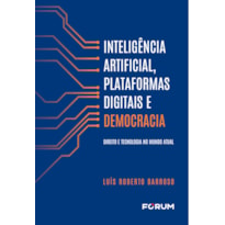 INTELIGÊNCIA ARTIFICIAL, PLATAFORMAS DIGITAIS E DEMOCRACIA: DIREITO E TECNOLOGIA NO MUNDO ATUAL