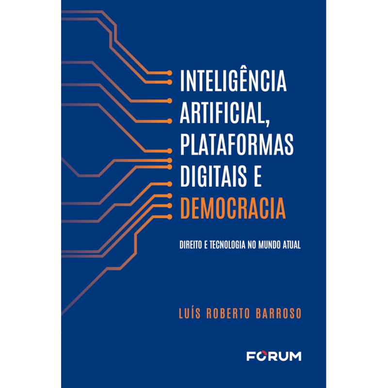 INTELIGÊNCIA ARTIFICIAL, PLATAFORMAS DIGITAIS E DEMOCRACIA: DIREITO E TECNOLOGIA NO MUNDO ATUAL