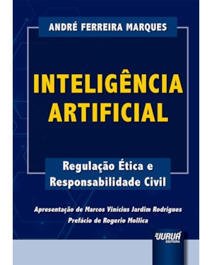 INTELIGÊNCIA ARTIFICIAL - REGULAÇÃO ÉTICA E RESPONSABILIDADE CIVIL