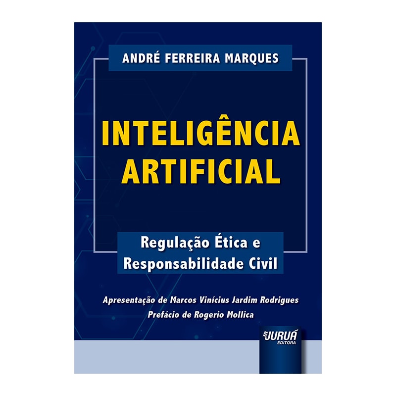 INTELIGÊNCIA ARTIFICIAL - REGULAÇÃO ÉTICA E RESPONSABILIDADE CIVIL