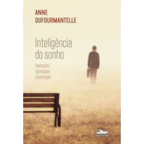 INTELIGÊNCIA DO SONHO: FANTASIA, APARIÇÕES, INSPIRAÇÃO