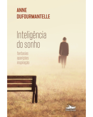 INTELIGÊNCIA DO SONHO: FANTASIA, APARIÇÕES, INSPIRAÇÃO