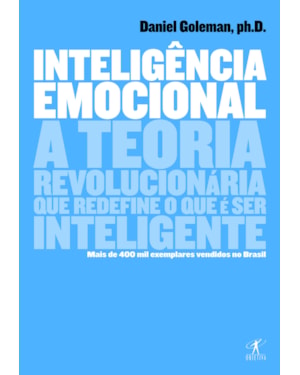 INTELIGÊNCIA EMOCIONAL: A TEORIA REVOLUCIONÁRIA QUE REDEFINE O QUE É SER INTELIGENTE