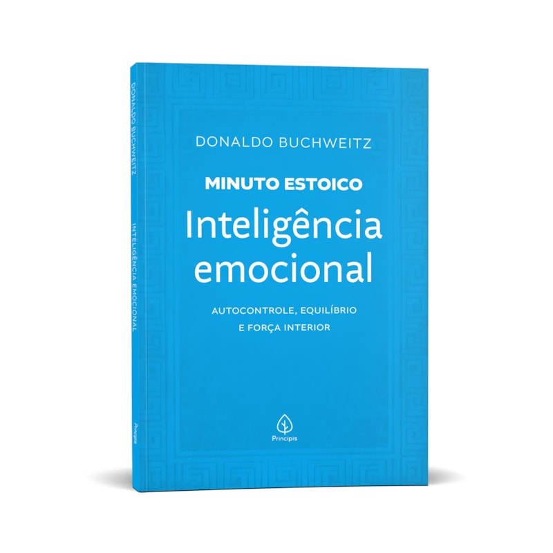 INTELIGÊNCIA EMOCIONAL - COLEÇÃO MINUTO ESTOICO: AUTOCONTROLE, EQUILÍBRIO E FORÇA INTERIOR