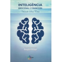 INTELIGÊNCIA EMOCIONAL E FINANCEIRA: VIVENDO SEM CRISE