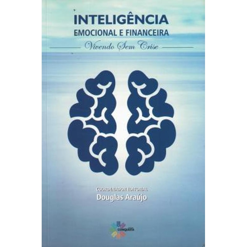 INTELIGÊNCIA EMOCIONAL E FINANCEIRA: VIVENDO SEM CRISE
