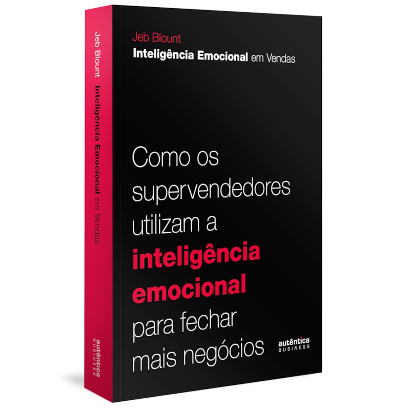 INTELIGÊNCIA EMOCIONAL EM VENDAS: COMO OS SUPERVENDEDORES UTILIZAM A INTELIGÊNCIA EMOCIONAL PARA FECHAR MAIS NEGÓCIOS