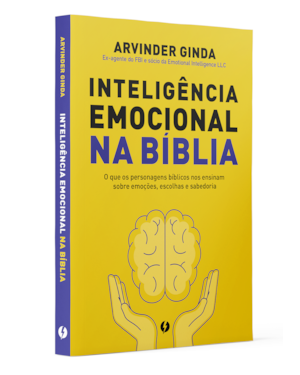 Inteligência Emocional na Bíblia: O que os personagens bíblicos nos ensinam sobre emoções, escolhas e sabedoria