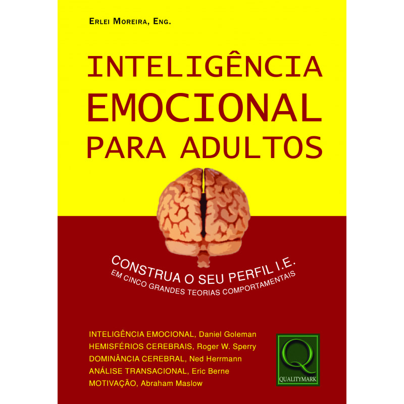 INTELIGÊNCIA EMOCIONAL PARA ADULTOS - CONSTRUA SEU PERFIL DE I E EM CINCO TEORIAS COMPORTAMENTAIS