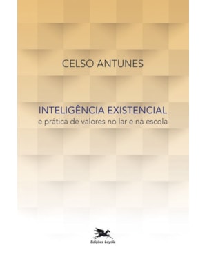 INTELIGÊNCIA EXISTENCIAL E PRÁTICA DE VALORES NO LAR E NA ESCOLA