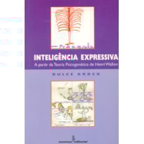 INTELIGÊNCIA EXPRESSIVA - A PARTIR DA TEORIA PSICOGENÉTICA DE HENRI WALLON