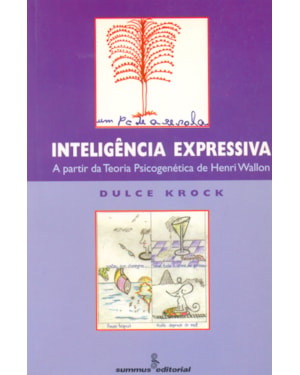 INTELIGÊNCIA EXPRESSIVA - A PARTIR DA TEORIA PSICOGENÉTICA DE HENRI WALLON