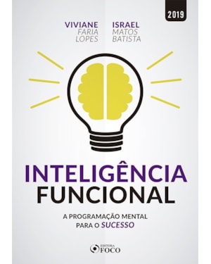 INTELIGÊNCIA FUNCIONAL: A PROGRAMAÇÃO MENTAL PARA O SUCESSO - 1ª EDIÇÃO - 2019