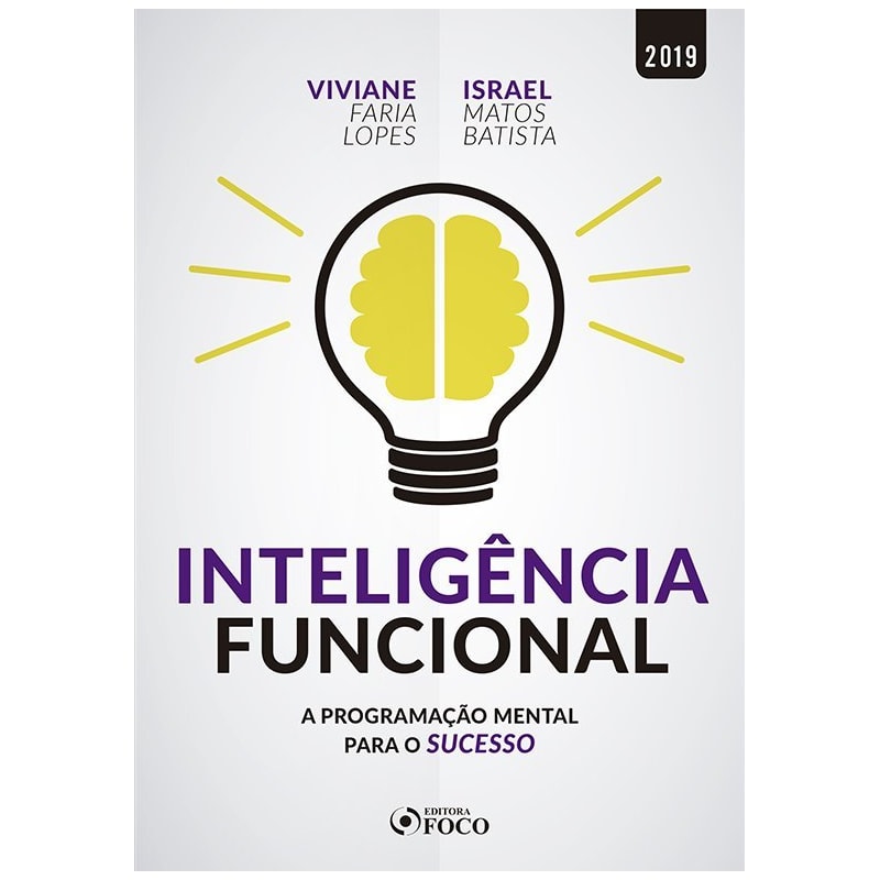INTELIGÊNCIA FUNCIONAL: A PROGRAMAÇÃO MENTAL PARA O SUCESSO - 1ª EDIÇÃO - 2019