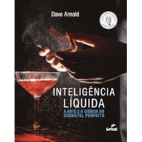 INTELIGÊNCIA LÍQUIDA: A ARTE E A CIÊNCIA DO COQUETEL PERFEITO