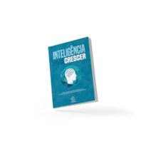 Inteligência para crescer: Como desenvolver habilidades para o sucesso pessoal e profissional