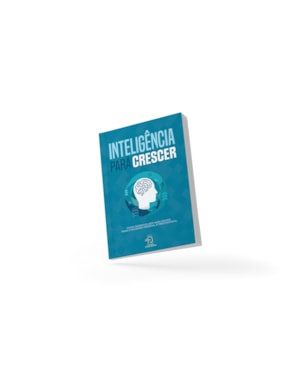 Inteligência para crescer: Como desenvolver habilidades para o sucesso pessoal e profissional