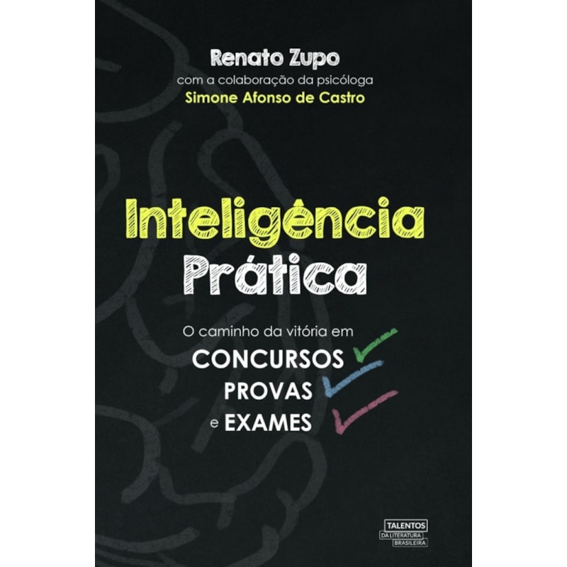 INTELIGÊNCIA PRÁTICA - O CAMINHO DA VITÓRIA EM CONCURSOS, PROVAS E EXAMES
