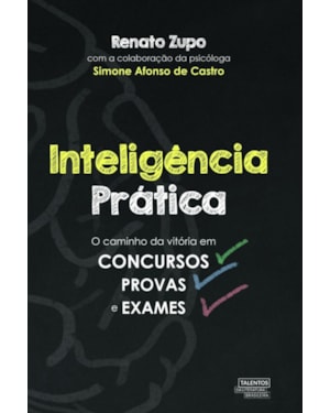 INTELIGÊNCIA PRÁTICA: O CAMINHO DA VITÓRIA EM CONCURSOS, PROVAS E EXAMES