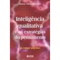 INTELIGENCIA QUALITATIVA E AS ESTRATEGIAS DO PENSAMENTO - UM ENFOQUE PIAGEN - 1