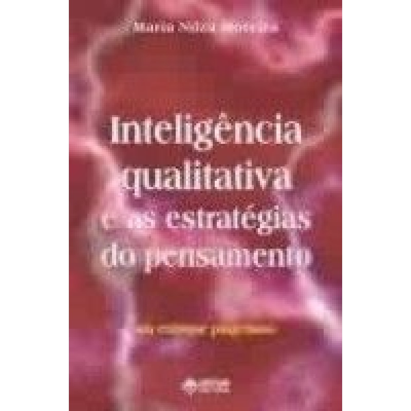 INTELIGENCIA QUALITATIVA E AS ESTRATEGIAS DO PENSAMENTO - UM ENFOQUE PIAGEN - 1