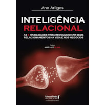 INTELIGÊNCIA RELACIONAL: AS 6 HABILIDADES PARA REVOLUCIONAR SEUS RELACIONAMENTOS NA VIDA E NOS NEGÓCIOS