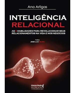 Inteligência relacional: as 6 habilidades para revolucionar seus relacionamentos na vida e nos negócios