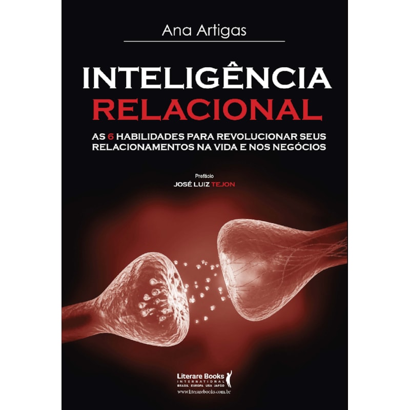 Inteligência relacional: as 6 habilidades para revolucionar seus relacionamentos na vida e nos negócios