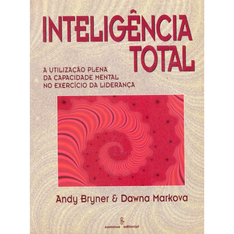 INTELIGÊNCIA TOTAL - A UTILIZAÇÃO PLENA DA CAPACIDADE MENTAL NO EXERCÍCIO DA LIDERANÇA