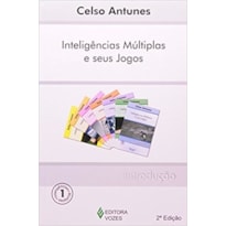 INTELIGÊNCIAS MÚLTIPLAS E SEUS JOGOS VOL. 1 - INTRODUÇÃO