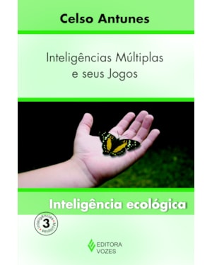 INTELIGÊNCIAS MÚLTIPLAS E SEUS JOGOS VOL. 3 - INTELIGÊNCIA ECOLÓGICA