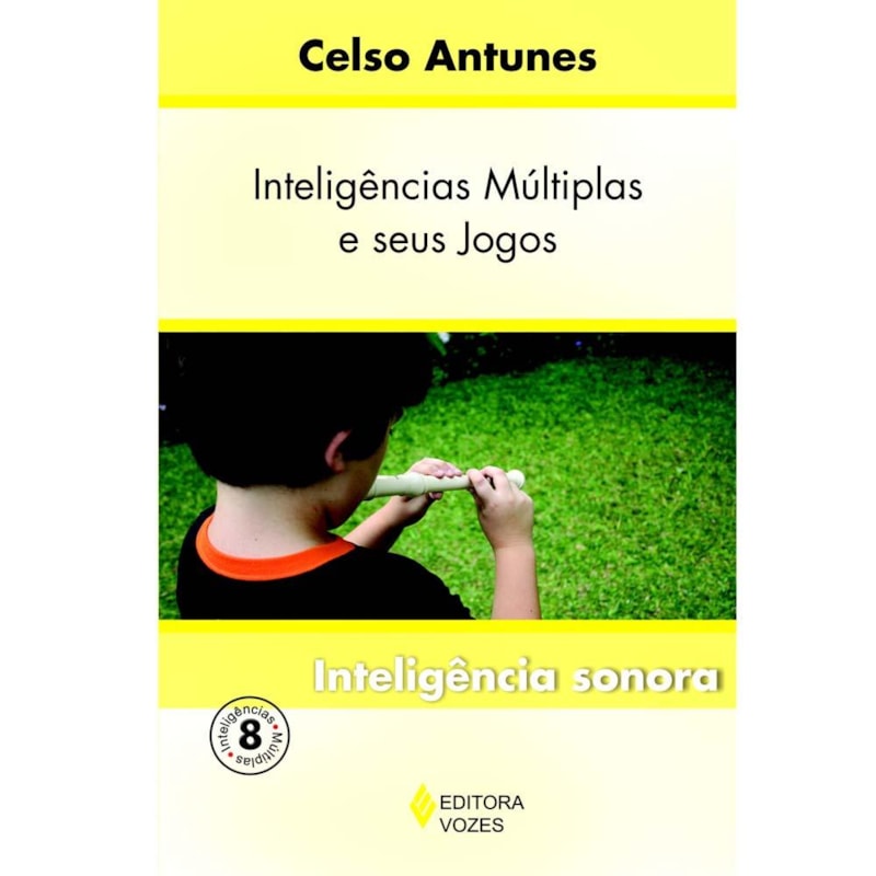INTELIGÊNCIAS MÚLTIPLAS E SEUS JOGOS VOL. 8 - INTELIGÊNCIA SONORA