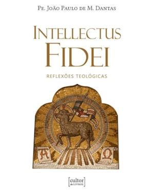 Intellectus fidei - reflexões teológicas
