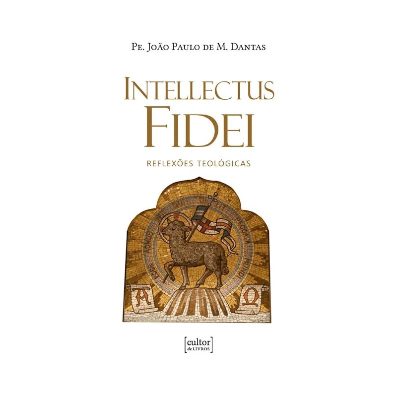 INTELLECTUS FIDEI - REFLEXÕES TEOLÓGICAS