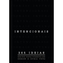 INTENCIONAIS - 365 IDEIAS PARA VIRAR O MUNDO DE CABEÇA PARA BAIXO