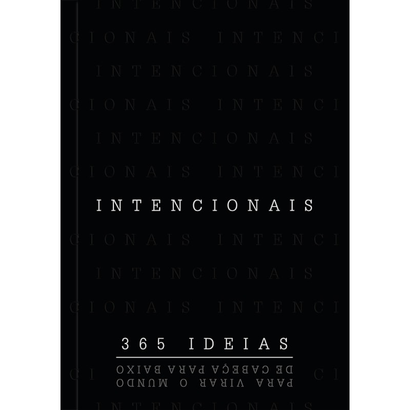 Intencionais: 365 ideias para virar o mundo de cabeça para baixo